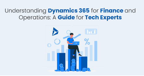 Understanding Dynamics 365 for Finance and Operations: A Guide for Tech Experts